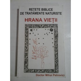 HRANA  VIETII * RETETE  BIBLICE  DE  TRATAMENTE  NATURISTE (unele pagini sunt subliniate)  -  Mihai  Petrovici 